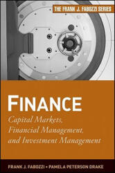 Finance - Financial Markets, Financial Management and Investment Management - Frank J. Fabozzi, Pamela Peterson Drake (ISBN: 9780470407356)