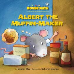 Albert the Muffin-Maker - Eleanor May, Deborah Melmon (ISBN: 9781575656328)