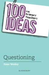 100 Ideas for Primary Teachers: Questioning (ISBN: 9781472957412)