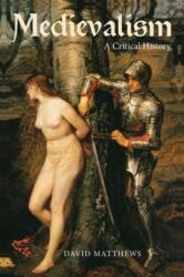 Medievalism: a Critical History (ISBN: 9781843844549)