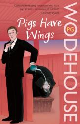 Pigs Have Wings - P G Wodehouse (ISBN: 9780099513988)