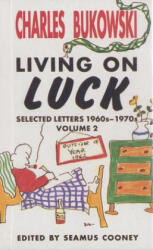 Living On Luck - Charles Bukowski (2015)