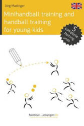 Minihandball and handball training for young kids - Jorg Madinger (2016)