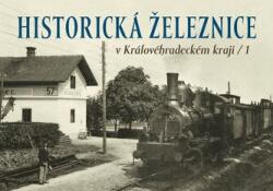 Historická železnice v Královéhradeckém kraji 1 (ISBN: 9788088495550)