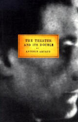 Theater and Its Double - Antonin Artaud (ISBN: 9780802150301)