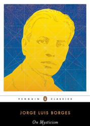 On Mysticism - Jorge Luis Borges, Maria Kodama, Suzanne Jill Levine (ISBN: 9780143105695)
