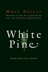 White Pine: Poems and Prose Poems - Mary Oliver (ISBN: 9780156001205)