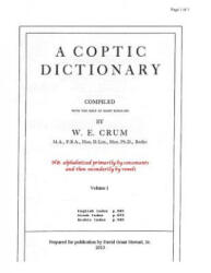A Coptic Dictionary, volume 1: The world's best Coptic dictionary - W E Crum, David Grant Stewart Sr (ISBN: 9781489588265)