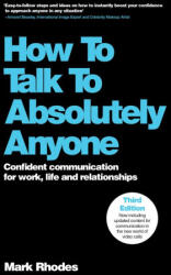 How To Talk To Absolutely Anyone - Rhodes, Mark (ISBN: 9781907312649)