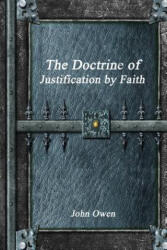 Doctrine of Justification by Faith - John Owen (ISBN: 9781365429583)