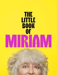 The Little Book of Miriam - Miriam Margolyes (ISBN: 9781399826617)