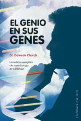 El genio en sus genes : la medicina energética y la nueva biología de la intención - DAWSON CHURCH (ISBN: 9788497774482)