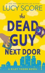 The Dead Guy Next Door - Lucy Score (ISBN: 9781464249099)