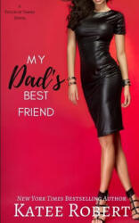 My Dad's Best Friend - Katee Robert (ISBN: 9781951329273)