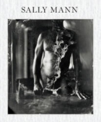 Sally Mann: Proud Flesh - Sally Mann (ISBN: 9781597111355)