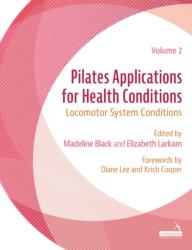 Pilates Applications for Health Conditions Volume 2 - Elizabeth Larkam (ISBN: 9781805019602)