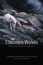The Ellesmere Wolves - Behavior and Ecology in the High Arctic - L. David Mech, Morgan Anderson, H. Dean Cluff, Luigi Boitani (ISBN: 9780226833743)