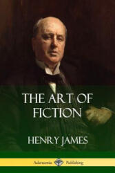Art of Fiction - Henry James (ISBN: 9780359031658)