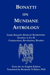 Bonatti on Mundane Astrology - Guido Bonatti (ISBN: 9781934586105)