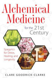 Alchemical Medicine for the 21st Century - Clare Goodrick-Clarke (ISBN: 9781594773198)