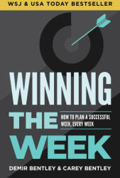 Winning the Week: How to Plan a Successful Week, Every Week - Demir Bentley, Carey Bentley (ISBN: 9781636982748)