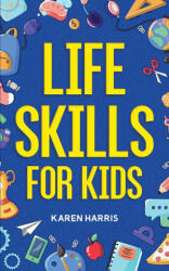 Life Skills for Kids - Karen Harris (ISBN: 9781951806446)