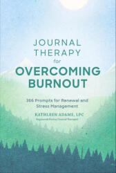 Journal Therapy for Overcoming Burnout - Kathleen Adams (ISBN: 9781454943587)