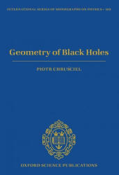 Geometry of Black Holes - PIOTR CHRUSCIEL (ISBN: 9780198855415)