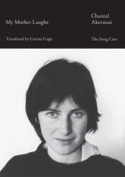 My Mother Laughs - Chantal Akerman (ISBN: 9780998829081)