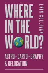 Where in the World? Astro*Carto*Graphy & Relocation (2020)