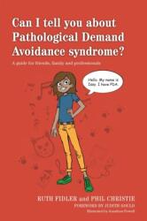 Can I tell you about Pathological Demand Avoidance syndrome? (ISBN: 9781849055130)