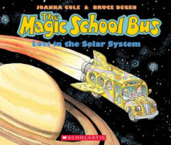 The Magic School Bus Lost in the Solar System - Joanna Cole, Bruce Degen (ISBN: 9780545220880)