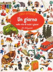 giorno nella vita di tutti i giorni. Libro affresco - Ali Mitgutsch (ISBN: 9788893480888)