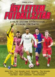 Így lettem futballsztár 2. - A világ legjobb játékosainak ifjúkori történetei (ISBN: 9786155901270)