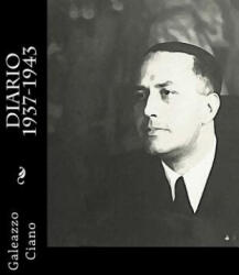 Diario 1937-1943 - Galeazzo Ciano (ISBN: 9781514341261)
