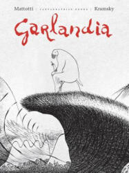 Garlandia - Lorenzo Mattotti, Jerry Kramsky (ISBN: 9781683960973)