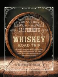 The Curious Bartender's Whiskey Road Trip (ISBN: 9781788791595)