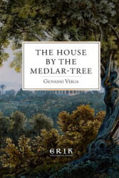 The House by the Medlar-Tree - Giovanni Verga, Giovanni Verga, Giovanni Verga, Mary A Craig, Mary A Craig, Mary A Craig (ISBN: 9781533133373)