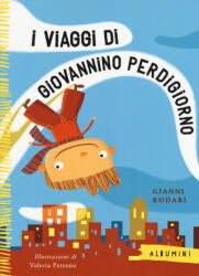 I viaggi di Giovannino Perdigiorno - Valeria Petrone, Gianni Rodari (ISBN: 9788867144761)