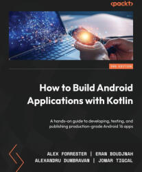 How to Build Android Applications with Kotlin - Third Edition - Eran Boudjnah, Alexandru Dumbravan (ISBN: 9781835882764)