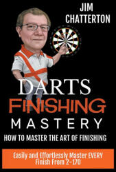 Darts Finishing Mastery - Jim Chatterton (2016)