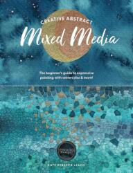Creative Abstract Mixed Media - LEACH KATE REBECCA (ISBN: 9781446315613)