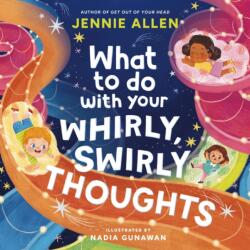 What to Do with Your Whirly, Swirly Thoughts - Nadia Gunawan (ISBN: 9781400249862)