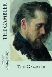 The Gambler - Fyodor Dostoyevsky (ISBN: 9781546762638)