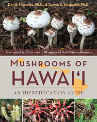 Mushrooms of Hawai'i - Don E. Hemmes, Dennis E. Desjarding (ISBN: 9781626541825)