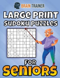 Large Print Sudoku Puzzles For Seniors - Brain Trainer (ISBN: 9781922364647)