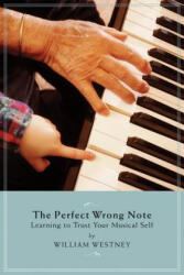 Perfect Wrong Note - William Westney (ISBN: 9781574671452)