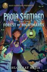 Rick Riordan Presents Paola Santiago And The Forest Of Nightmares - Mejia, Tehlor (ISBN: 9781368051606)