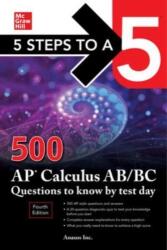 5 Steps to a 5: 500 AP Calculus AB/BC Questions to Know by Test Day, Fourth Edition (ISBN: 9781264277544)