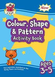 Colour, Shape & Pattern Maths Activity Book for Ages 3-5 - CGP Books (ISBN: 9781789086201)
